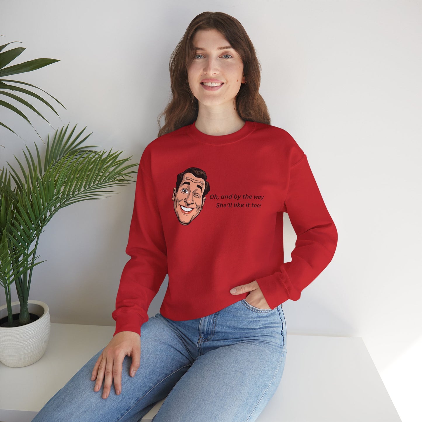 Crewneck Sweatshirt — Retro Smiling Face with Quote "Oh, and by the way She'll like it too"