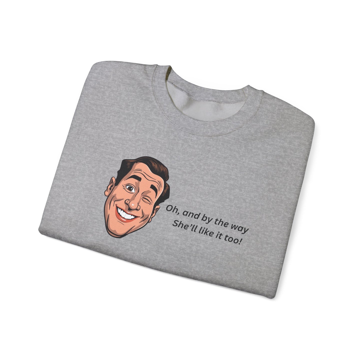 Crewneck Sweatshirt — Retro Smiling Face with Quote "Oh, and by the way She'll like it too"