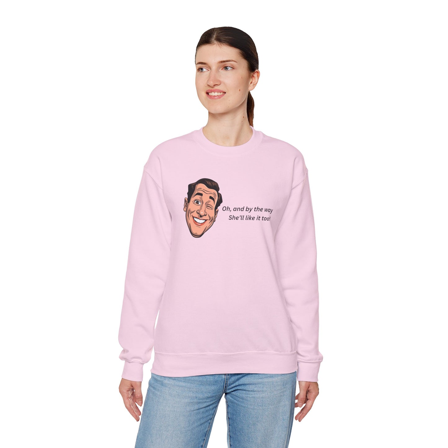 Crewneck Sweatshirt — Retro Smiling Face with Quote "Oh, and by the way She'll like it too"