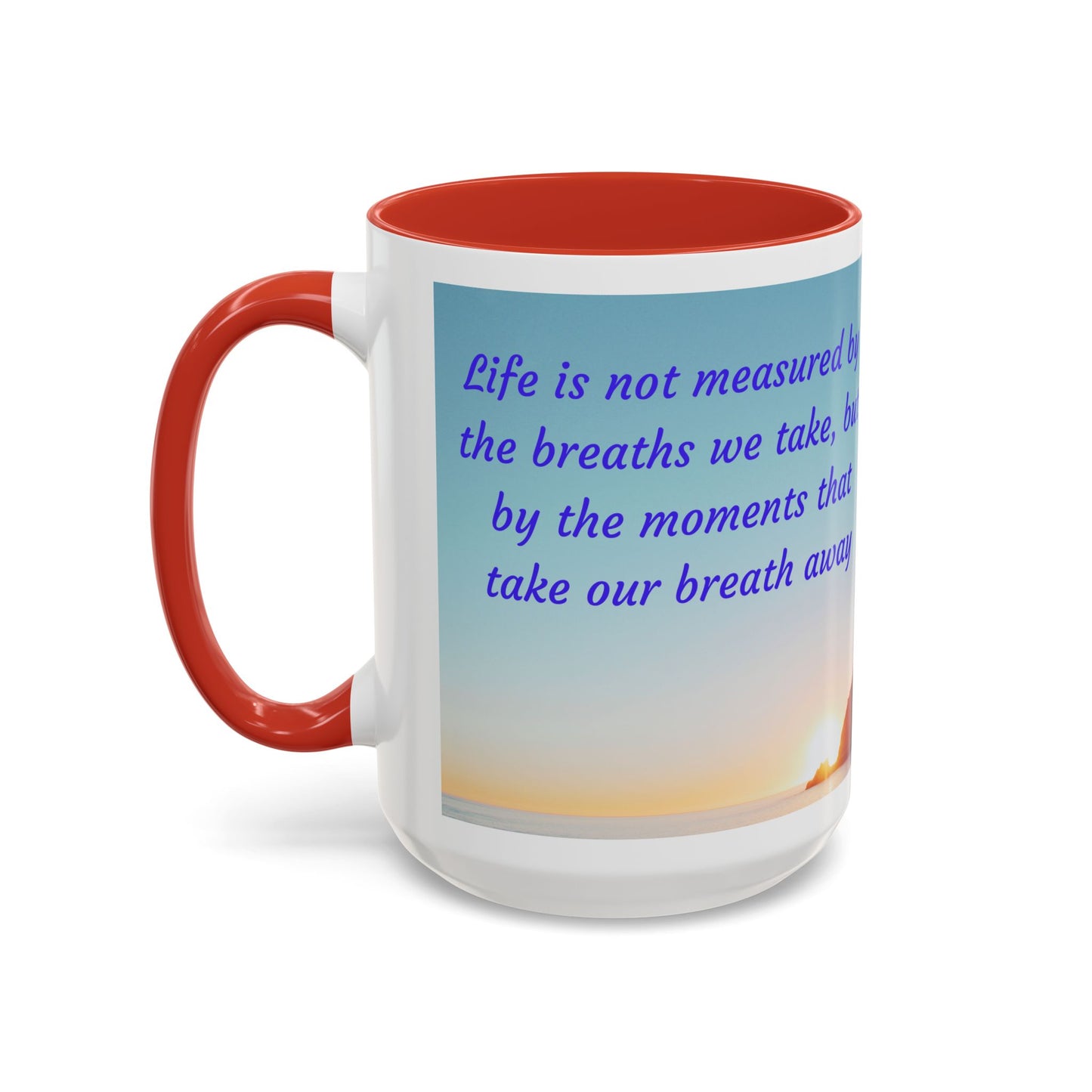 Inspirational Sunrise Coffee Mug — “Life is not measured by the breaths we take…”