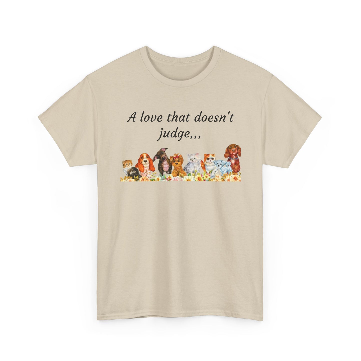 Animal Lovers T-Shirt – “A love that doesn't judge” Cute pets Graphic Tee