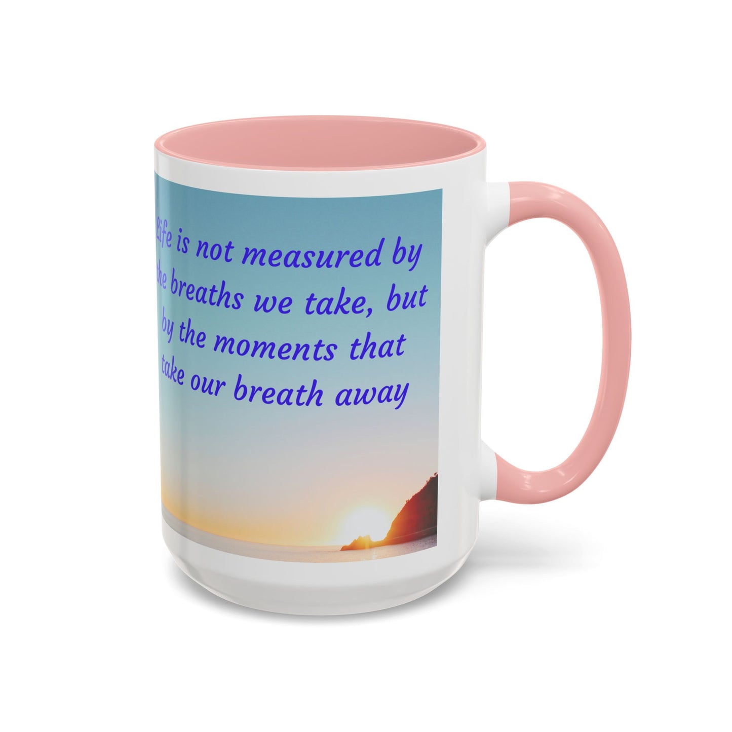 Inspirational Sunrise Coffee Mug — “Life is not measured by the breaths we take…”