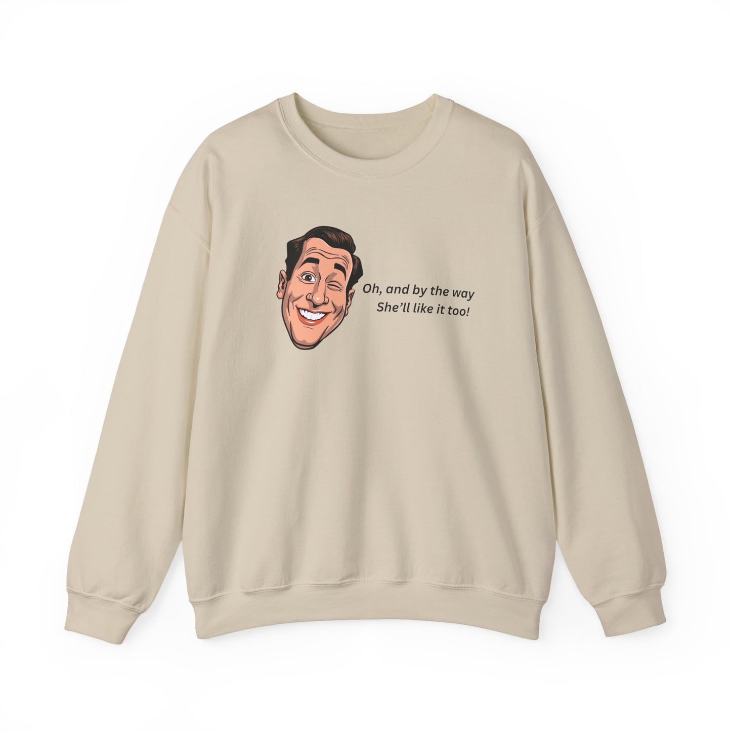 Crewneck Sweatshirt — Retro Smiling Face with Quote "Oh, and by the way She'll like it too"