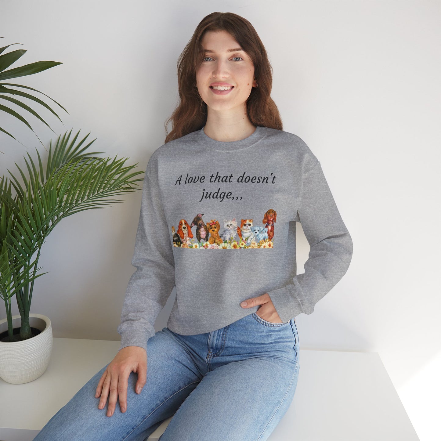 Animal Lover Sweatshirt - "A love that doesn't judge" Crewneck
