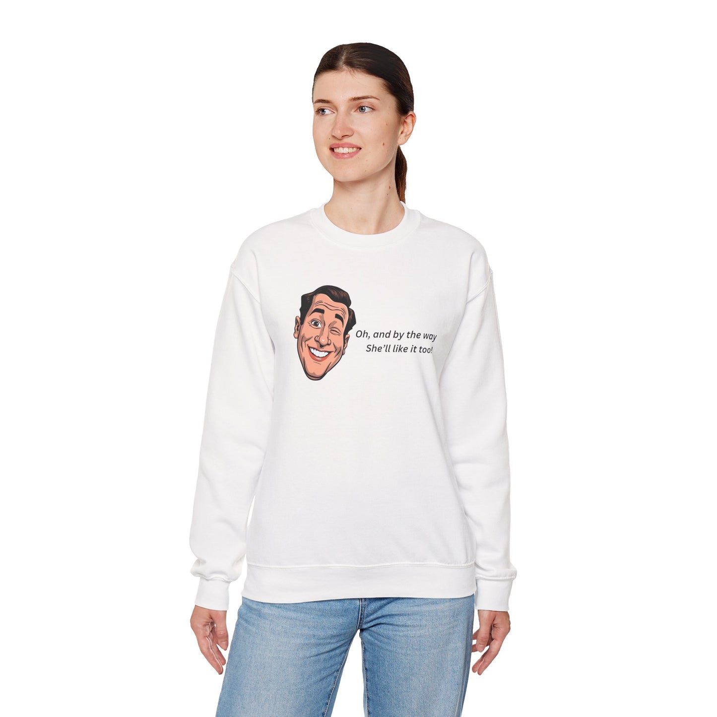 Crewneck Sweatshirt — Retro Smiling Face with Quote "Oh, and by the way She'll like it too"