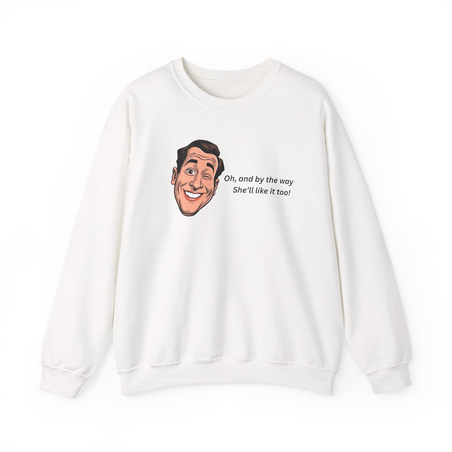 Crewneck Sweatshirt — Retro Smiling Face with Quote "Oh, and by the way She'll like it too"