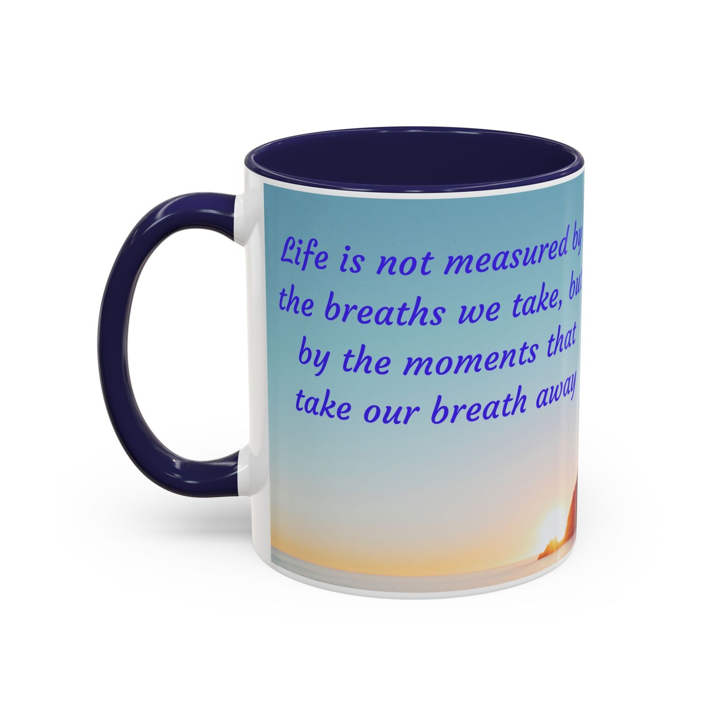 Inspirational Sunrise Coffee Mug — “Life is not measured by the breaths we take…”