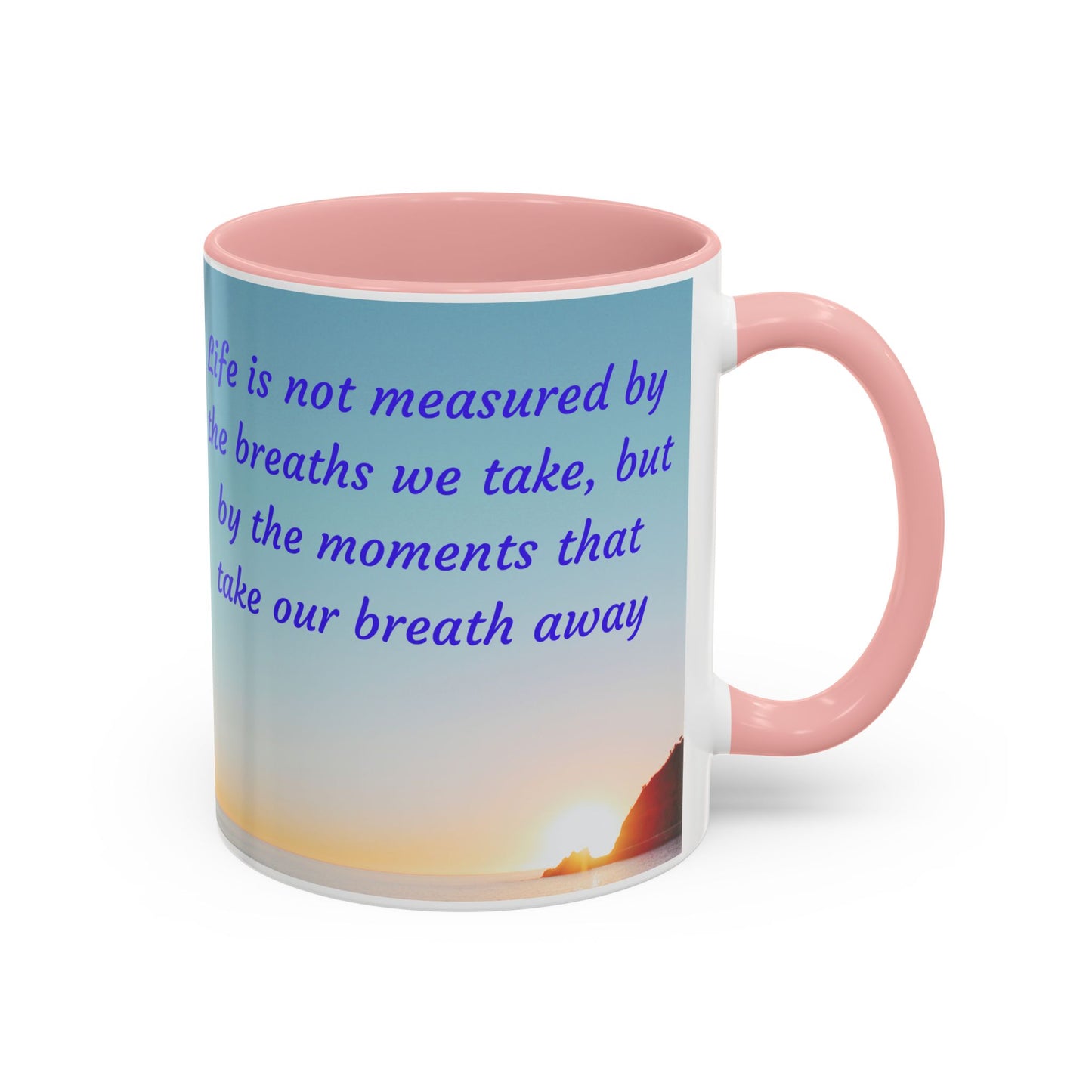 Inspirational Sunrise Coffee Mug — “Life is not measured by the breaths we take…”