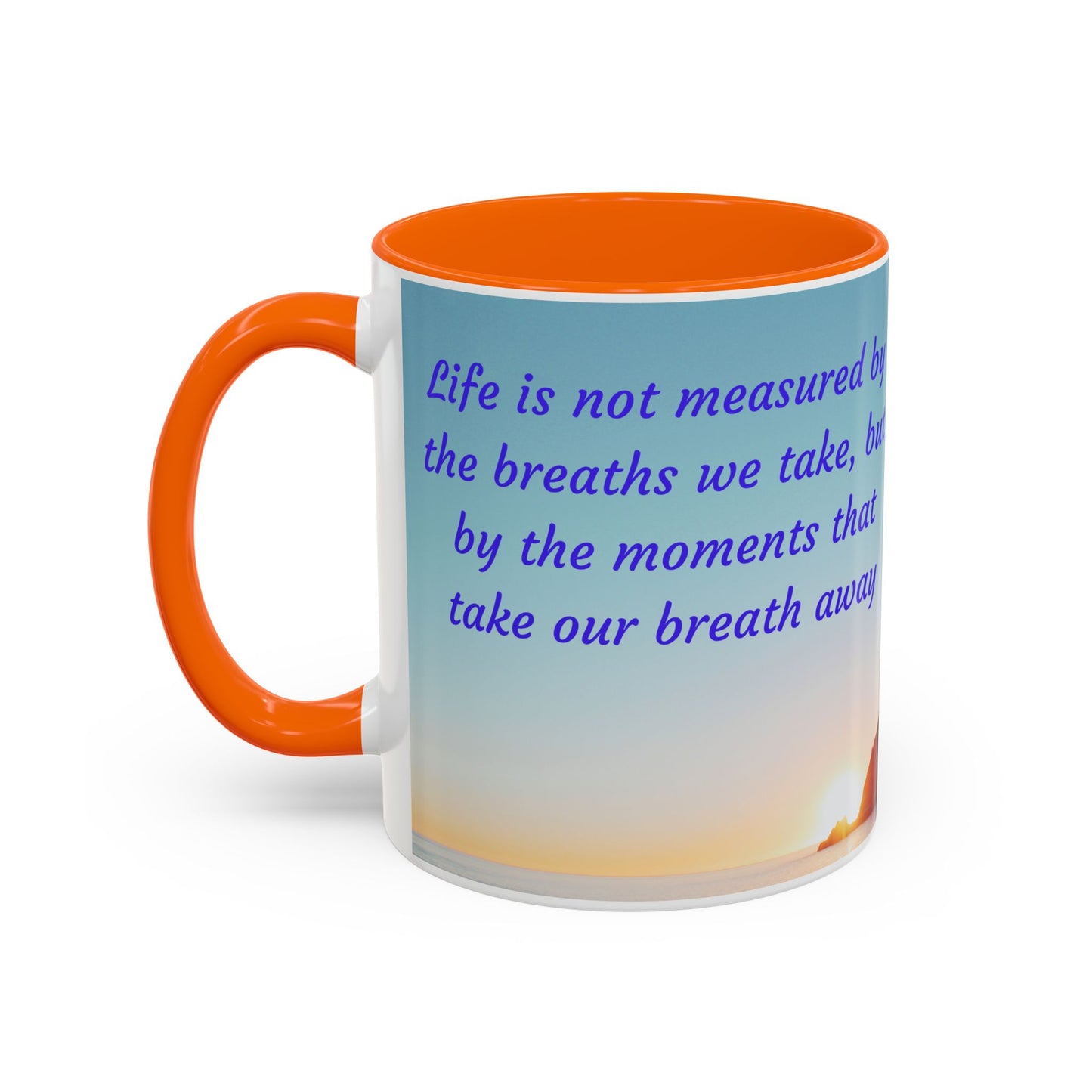 Inspirational Sunrise Coffee Mug — “Life is not measured by the breaths we take…”