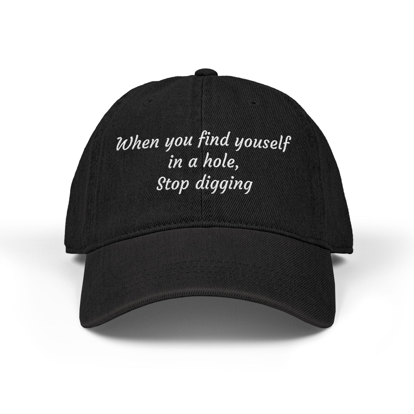 Cowboy Quote Embroidered Denim Hat — "When you find yourself in a hole, stop digging" Inspirational Cap