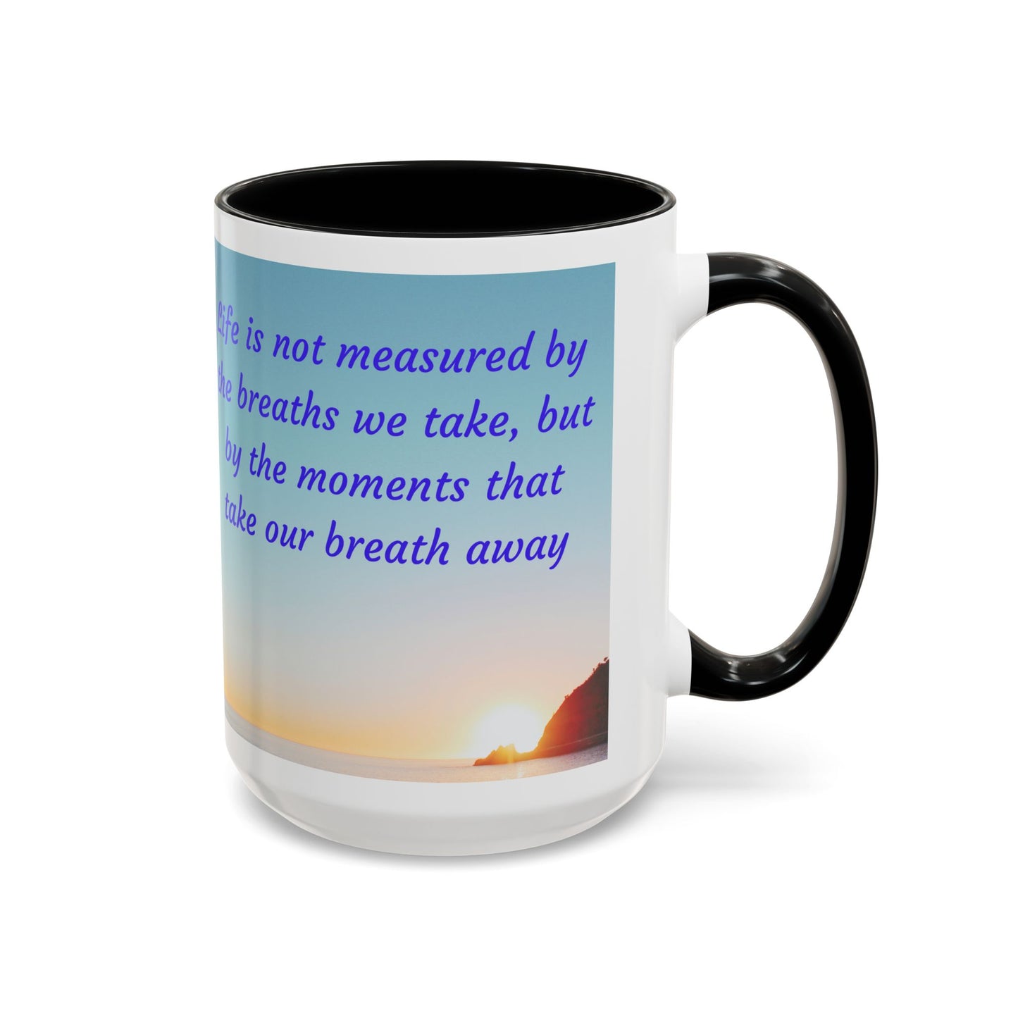 Inspirational Sunrise Coffee Mug — “Life is not measured by the breaths we take…”