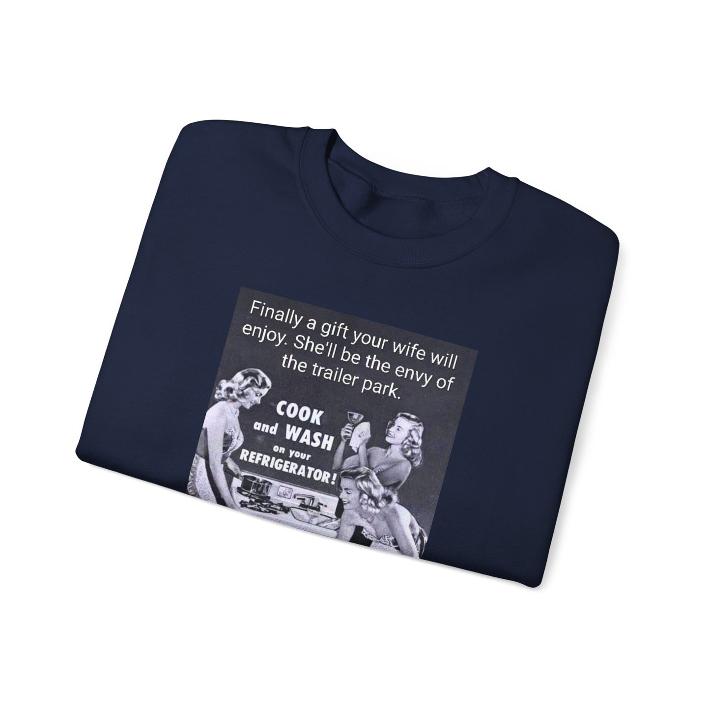 She'll be the envy of the trailer park Vintage Kitchen Ad Sweatshirt - "Cook and Wash Refrigerator" Retro Graphic Crewneck