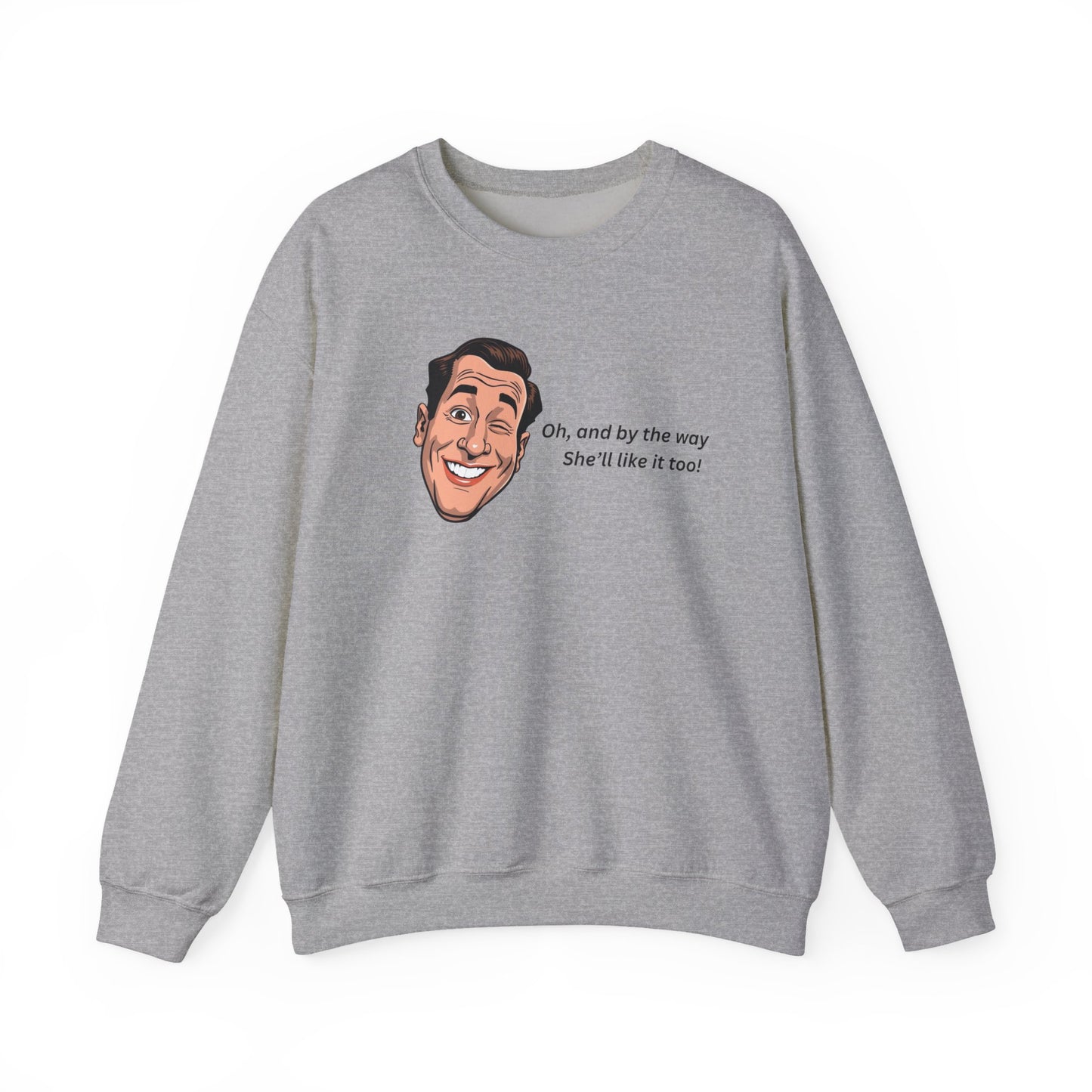 Crewneck Sweatshirt — Retro Smiling Face with Quote "Oh, and by the way She'll like it too"