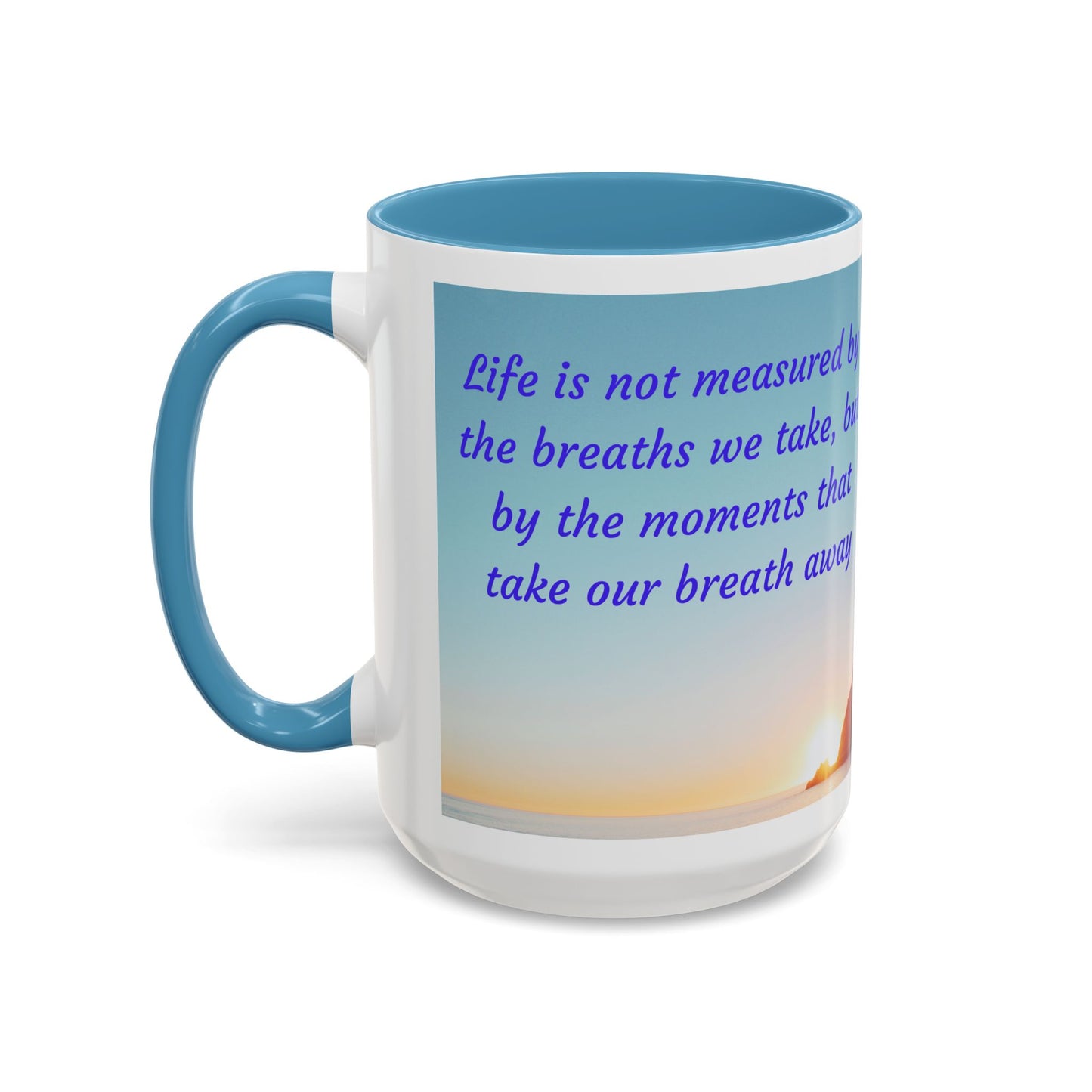 Inspirational Sunrise Coffee Mug — “Life is not measured by the breaths we take…”