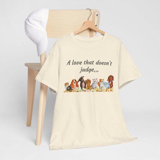 Animal Lovers T-Shirt – “A love that doesn't judge” Cute pets Graphic Tee