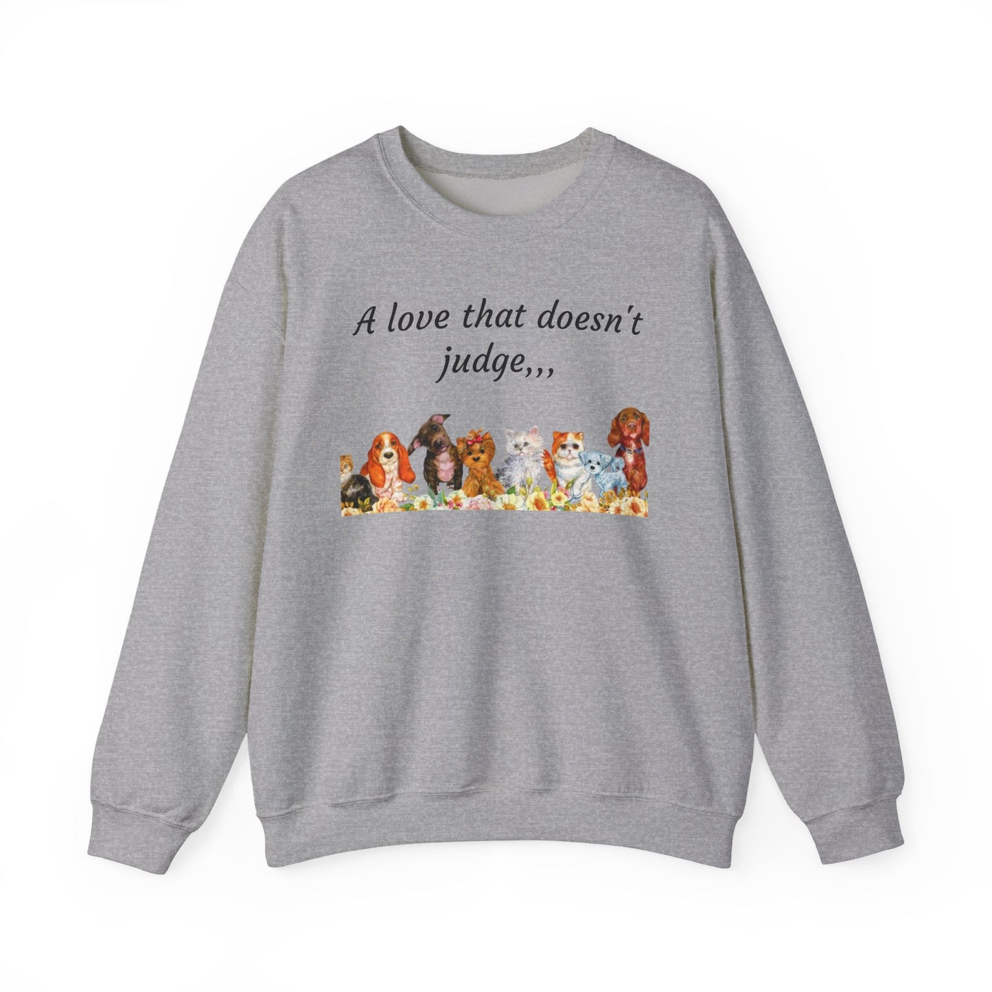 Animal Lover Sweatshirt - "A love that doesn't judge" Crewneck