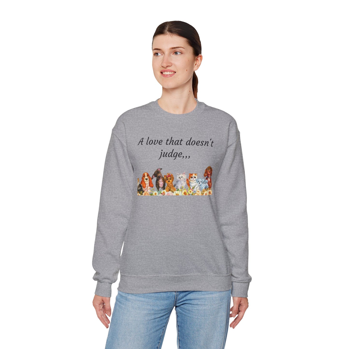 Animal Lover Sweatshirt - "A love that doesn't judge" Crewneck