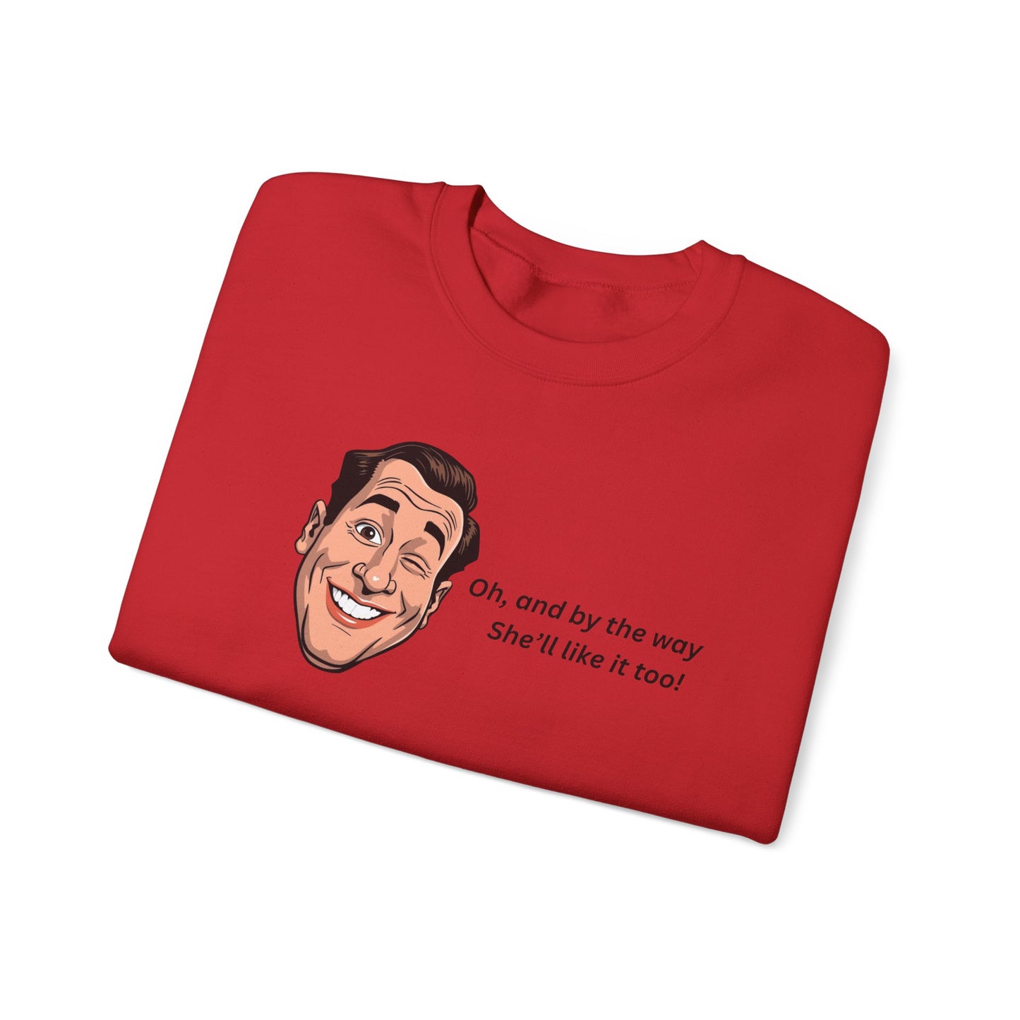 Crewneck Sweatshirt — Retro Smiling Face with Quote "Oh, and by the way She'll like it too"