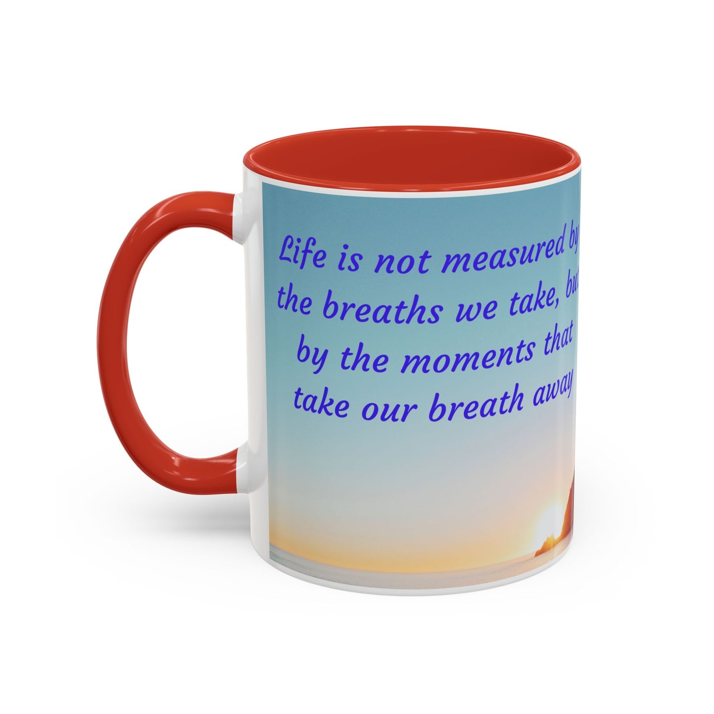 Inspirational Sunrise Coffee Mug — “Life is not measured by the breaths we take…”