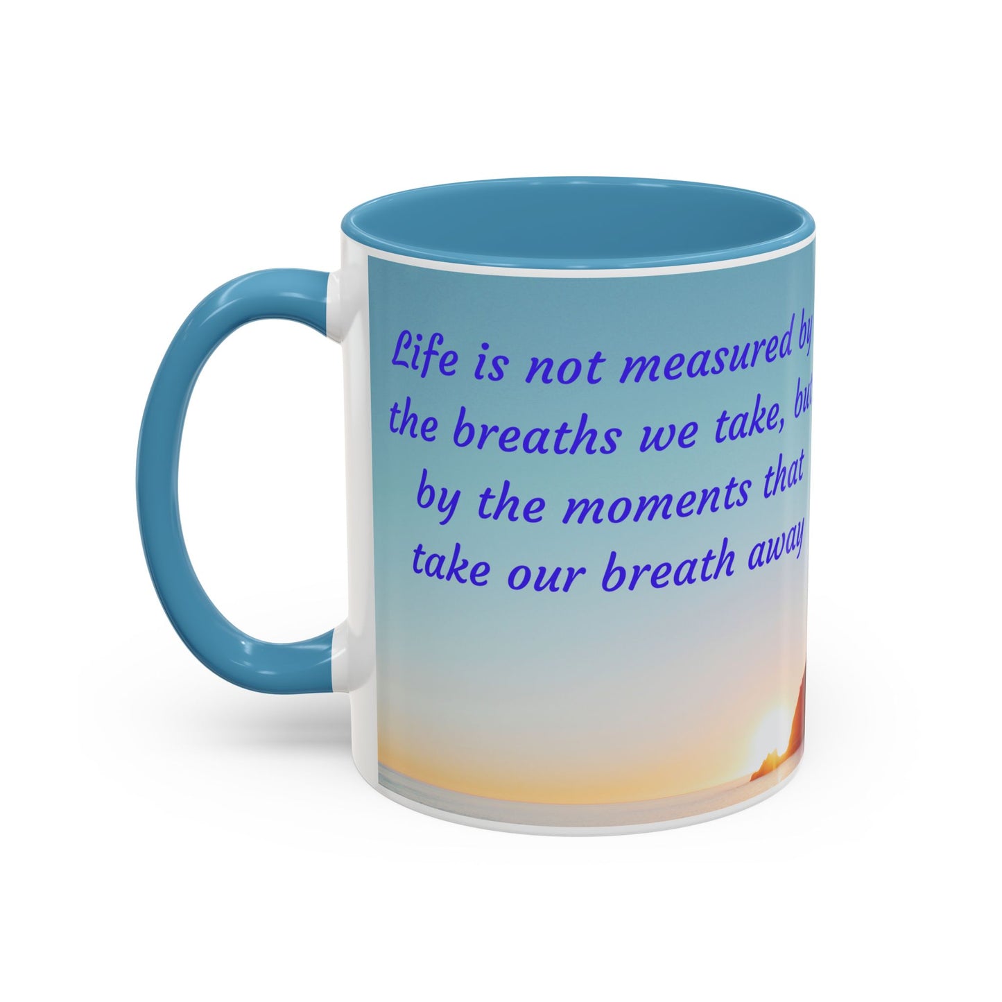 Inspirational Sunrise Coffee Mug — “Life is not measured by the breaths we take…”