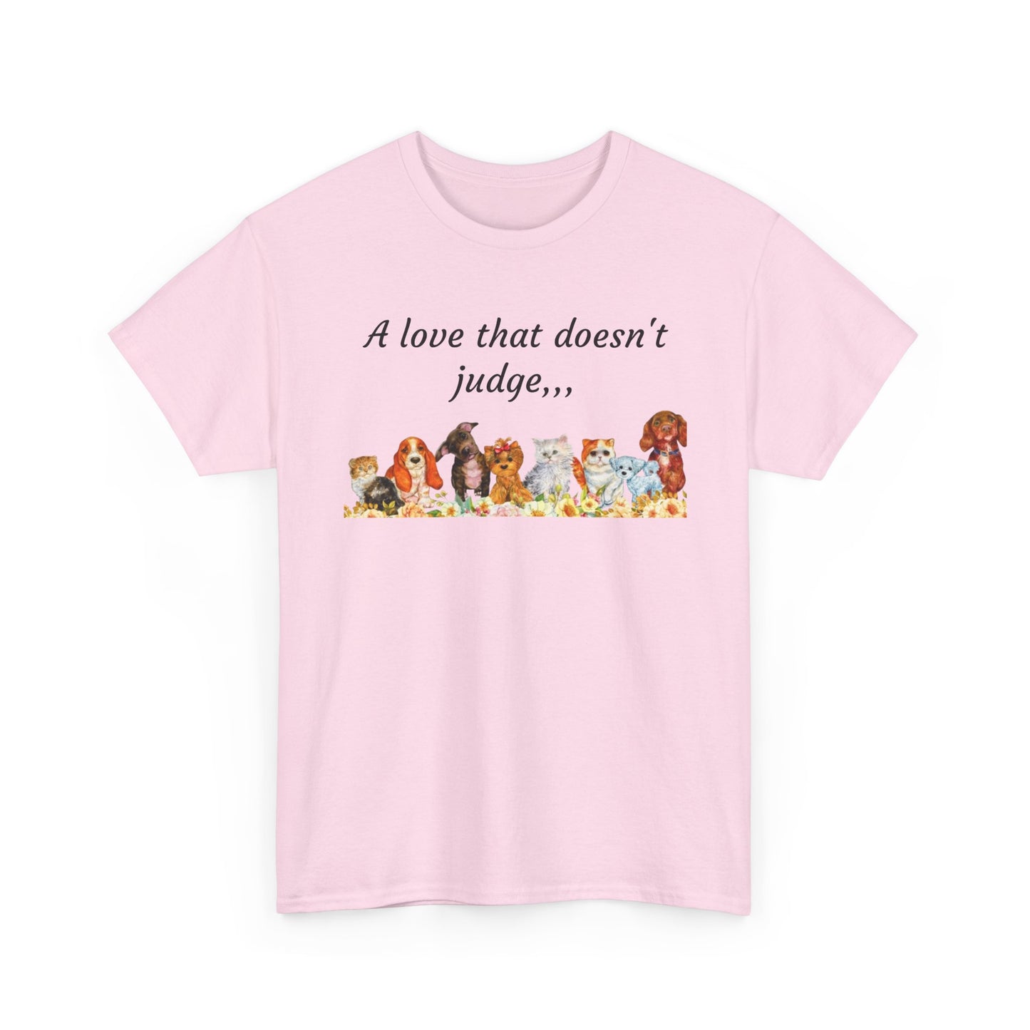 Animal Lovers T-Shirt – “A love that doesn't judge” Cute pets Graphic Tee