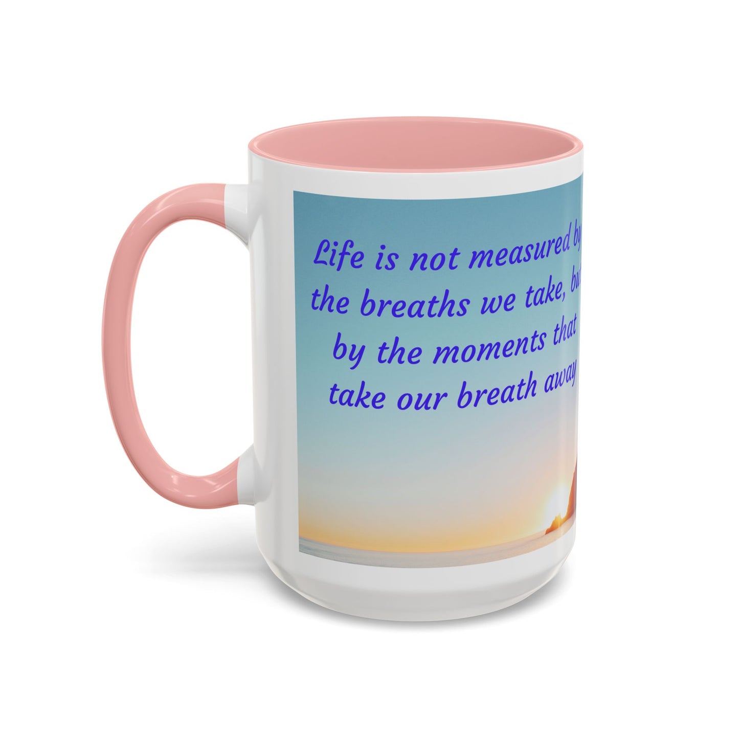 Inspirational Sunrise Coffee Mug — “Life is not measured by the breaths we take…”