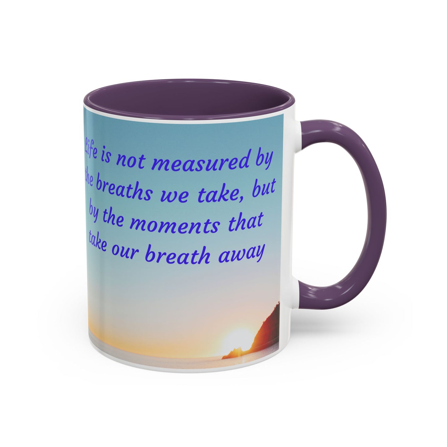 Inspirational Sunrise Coffee Mug — “Life is not measured by the breaths we take…”