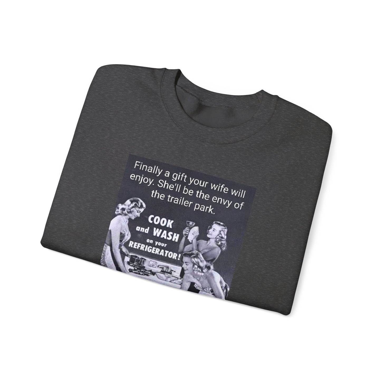 She'll be the envy of the trailer park Vintage Kitchen Ad Sweatshirt - "Cook and Wash Refrigerator" Retro Graphic Crewneck