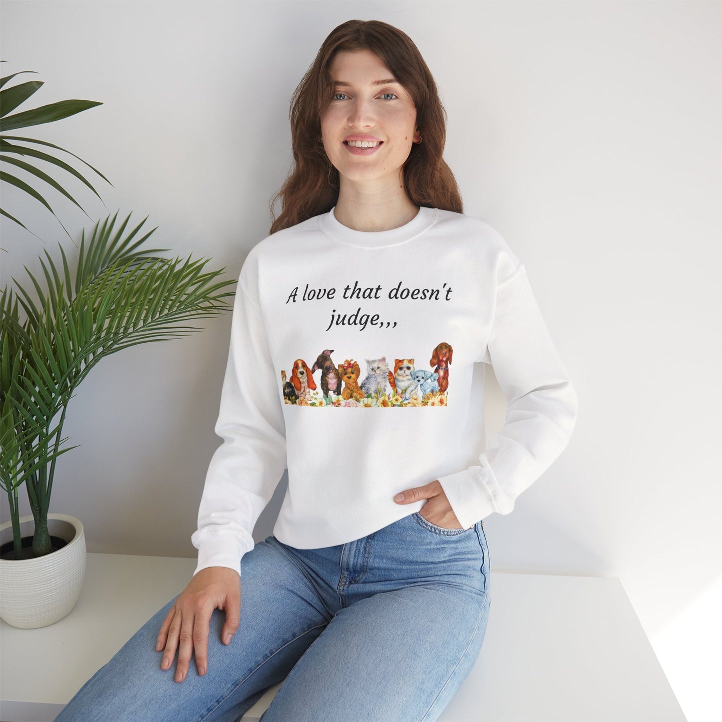 Animal Lover Sweatshirt - "A love that doesn't judge" Crewneck
