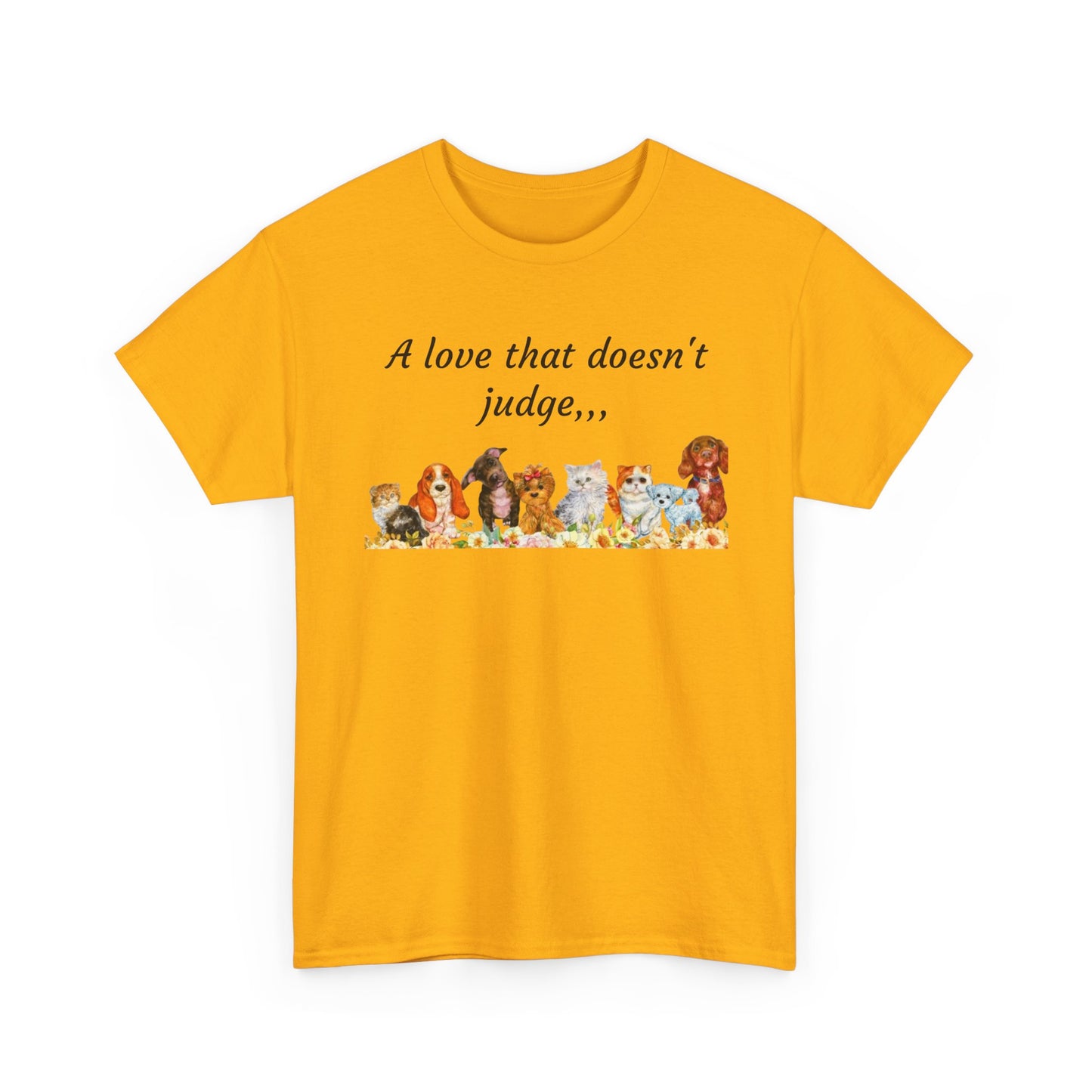 Animal Lovers T-Shirt – “A love that doesn't judge” Cute pets Graphic Tee