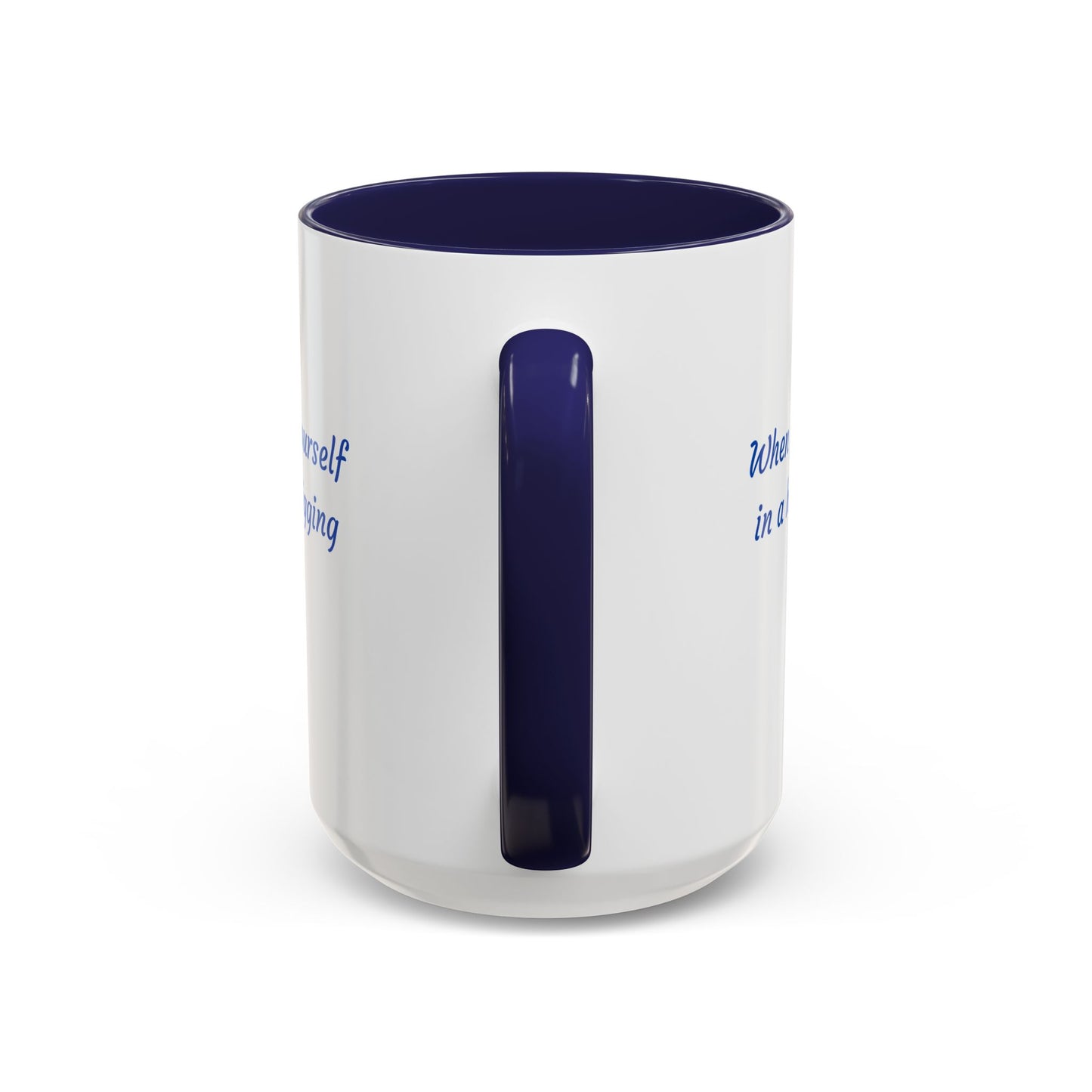Motivational Accent Coffee Mug — "When You Find Yourself in a Hole, Stop Digging"