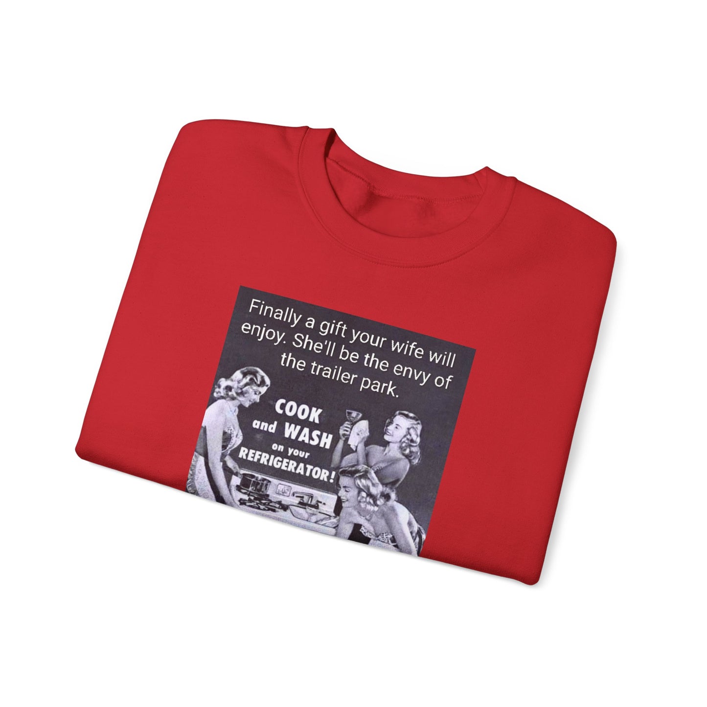 She'll be the envy of the trailer park Vintage Kitchen Ad Sweatshirt - "Cook and Wash Refrigerator" Retro Graphic Crewneck