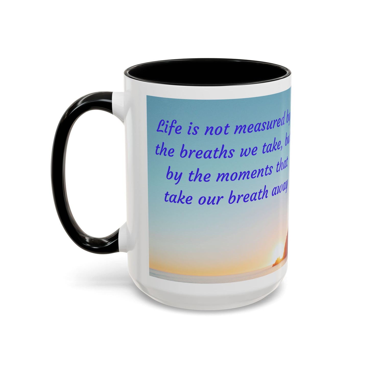 Inspirational Sunrise Coffee Mug — “Life is not measured by the breaths we take…”