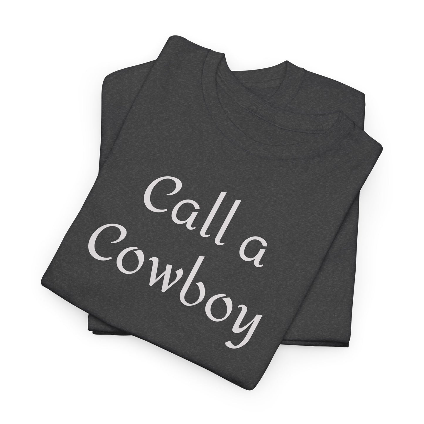 Call a Cowboy Tee | Western Text T-shirt, Rodeo Shirt