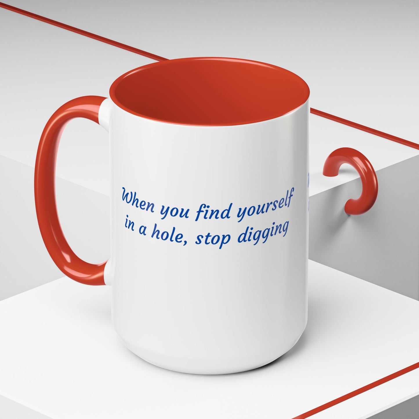 Motivational Accent Coffee Mug — "When You Find Yourself in a Hole, Stop Digging"