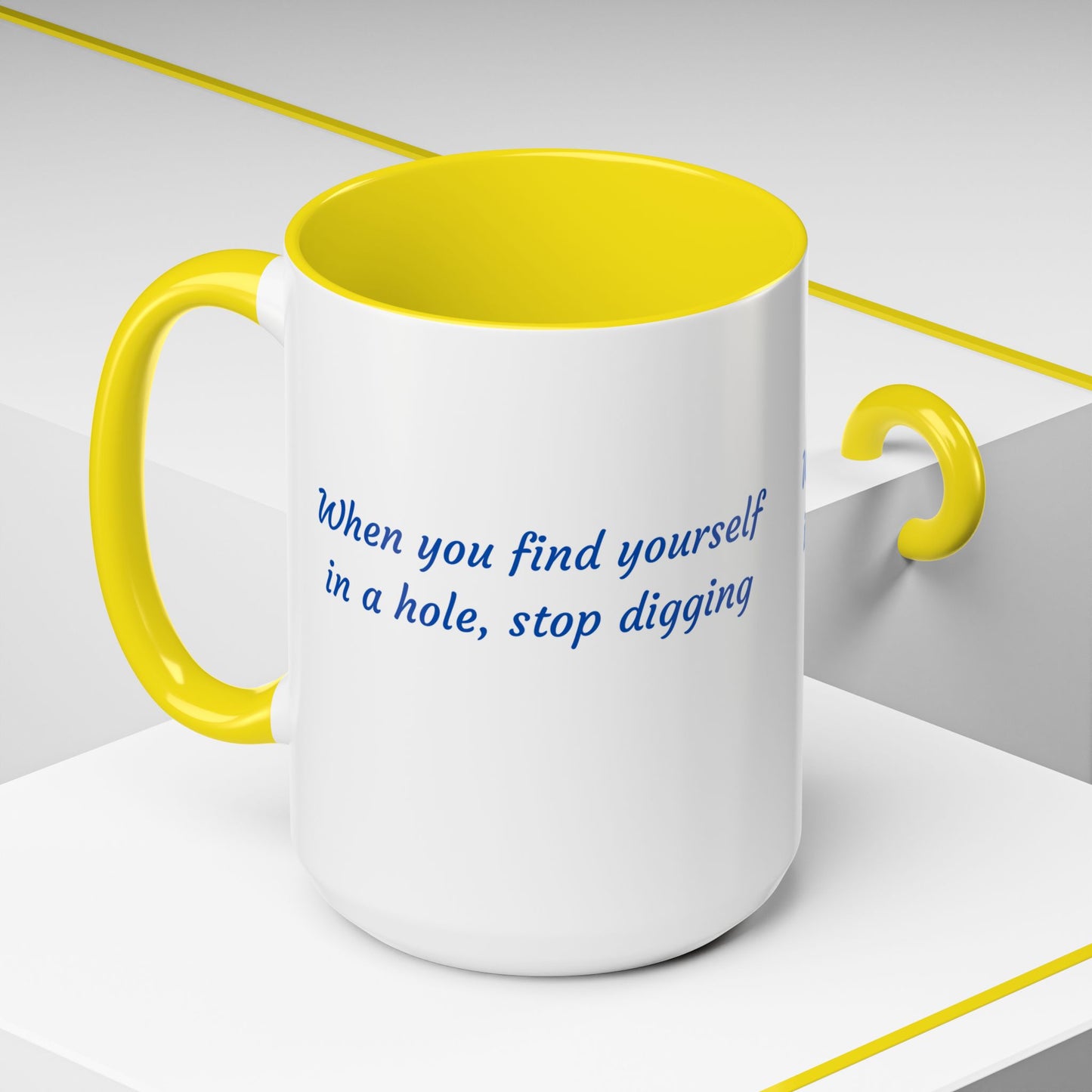 Motivational Accent Coffee Mug — "When You Find Yourself in a Hole, Stop Digging"