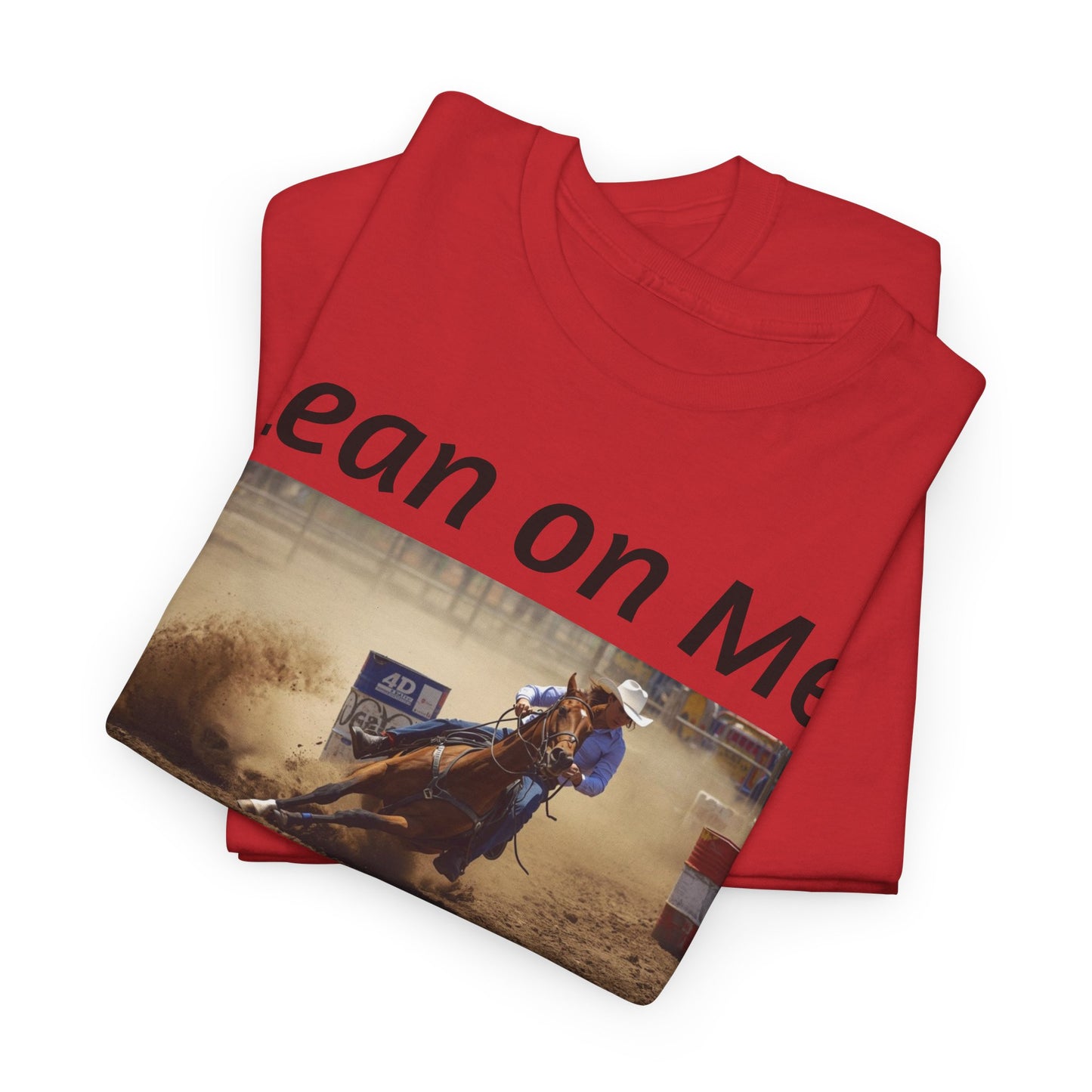 Lean on Me Barrel Racing Ro deo Tee — Barrel Racing Cowboy Cowgirl Ro deo Shirt