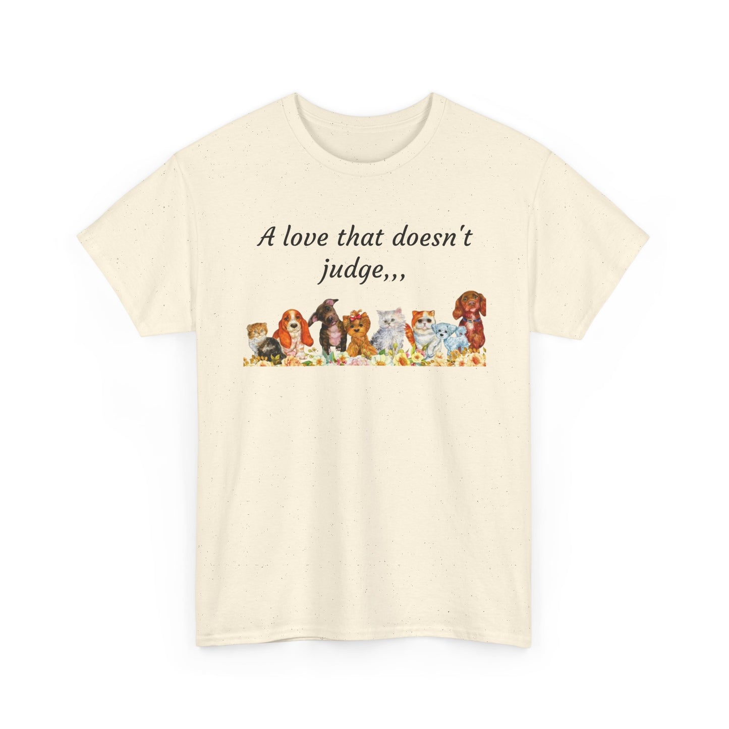 Animal Lovers T-Shirt – “A love that doesn't judge” Cute pets Graphic Tee