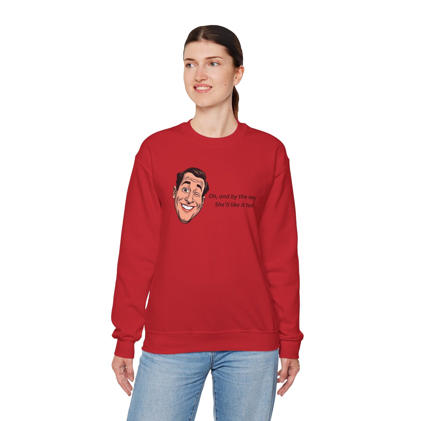 Crewneck Sweatshirt — Retro Smiling Face with Quote "Oh, and by the way She'll like it too"