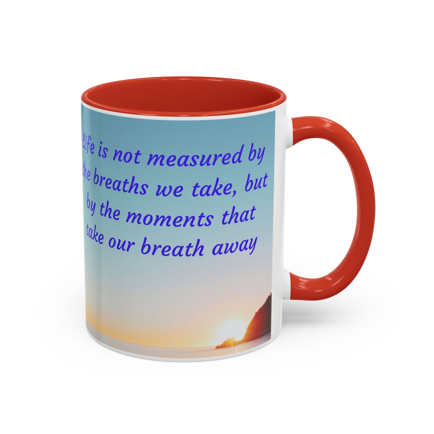 Inspirational Sunrise Coffee Mug — “Life is not measured by the breaths we take…”