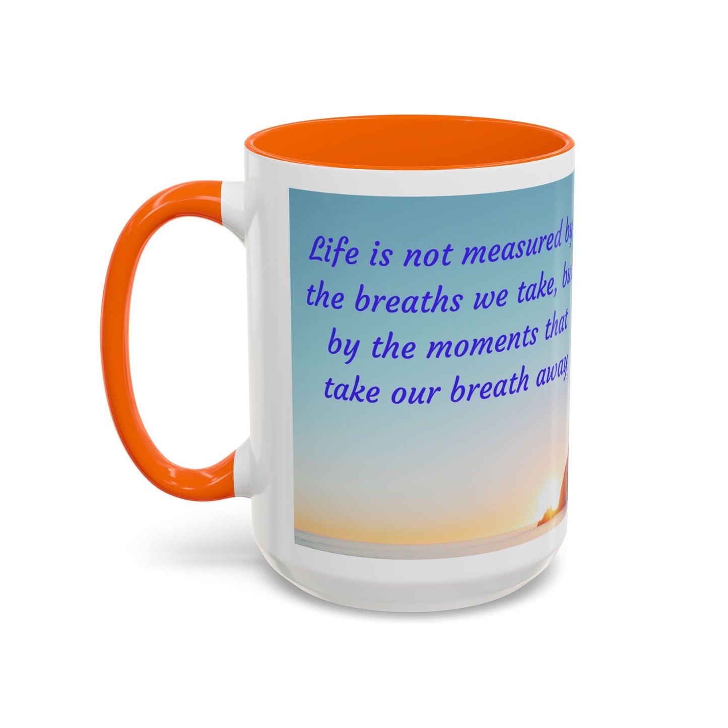 Inspirational Sunrise Coffee Mug — “Life is not measured by the breaths we take…”