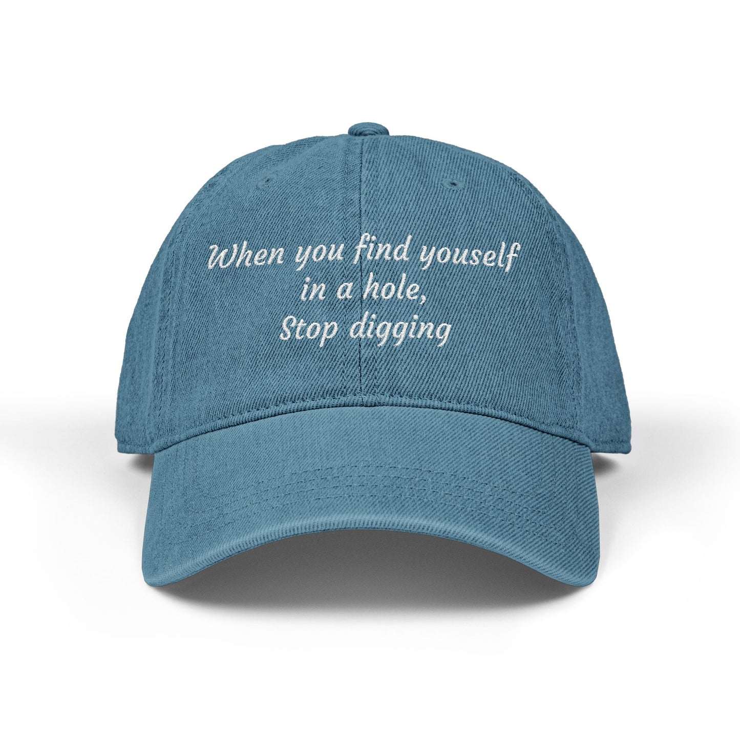 Cowboy Quote Embroidered Denim Hat — "When you find yourself in a hole, stop digging" Inspirational Cap