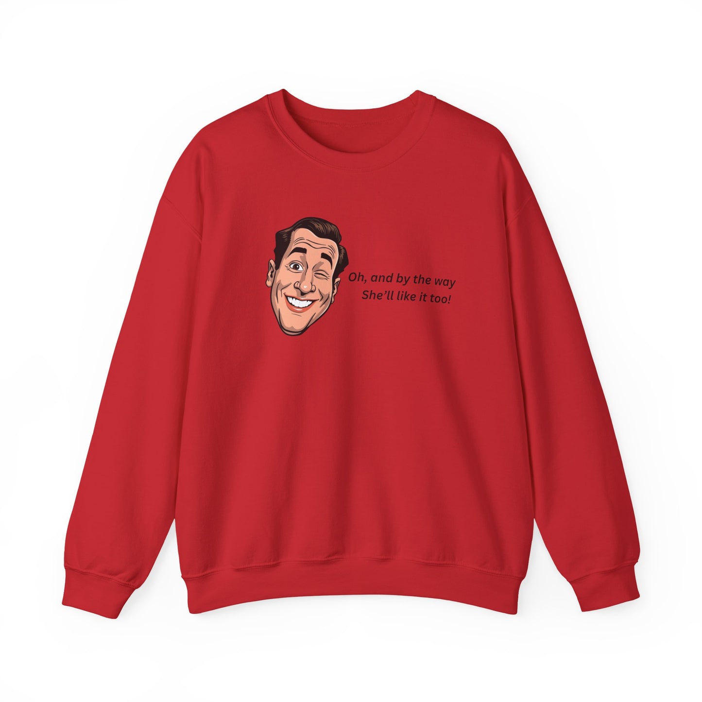 Crewneck Sweatshirt — Retro Smiling Face with Quote "Oh, and by the way She'll like it too"