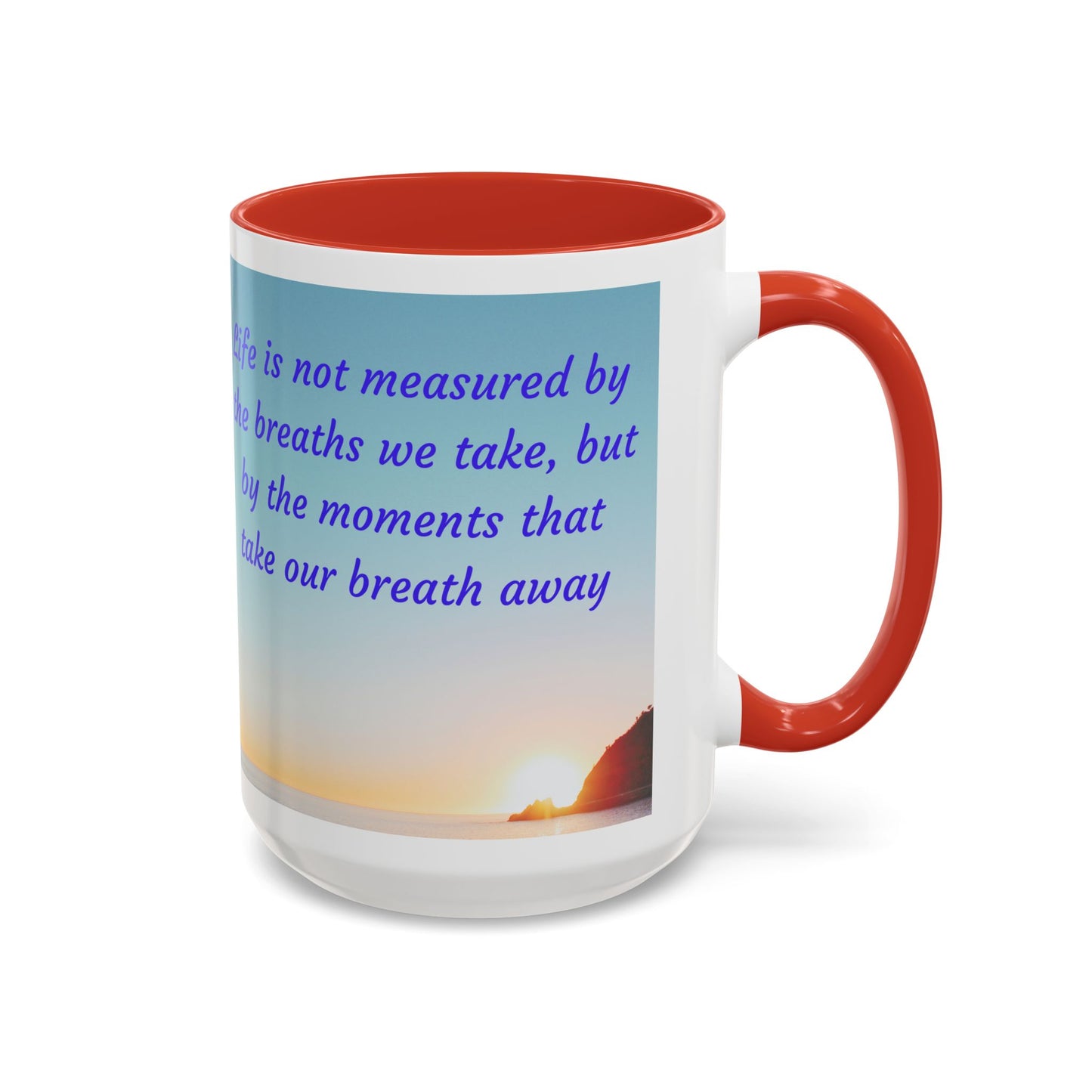 Inspirational Sunrise Coffee Mug — “Life is not measured by the breaths we take…”