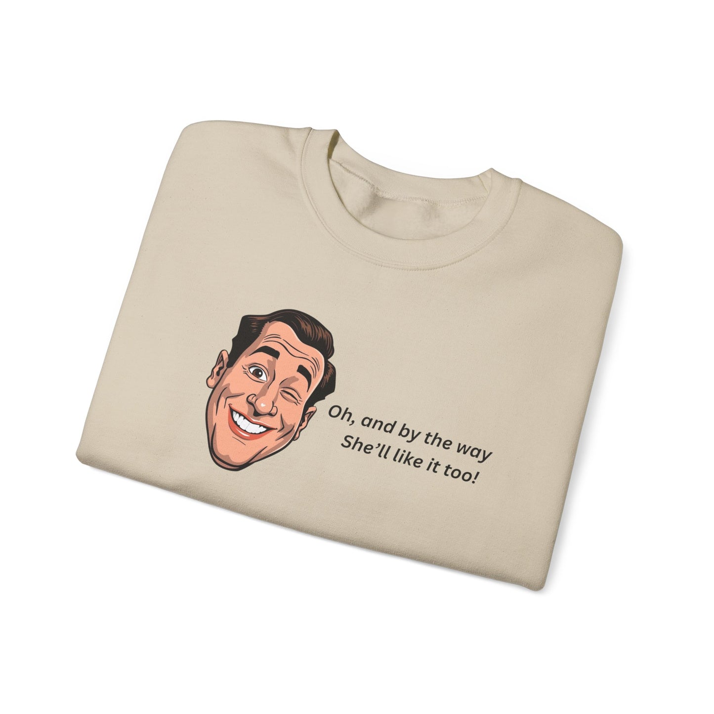 Crewneck Sweatshirt — Retro Smiling Face with Quote "Oh, and by the way She'll like it too"