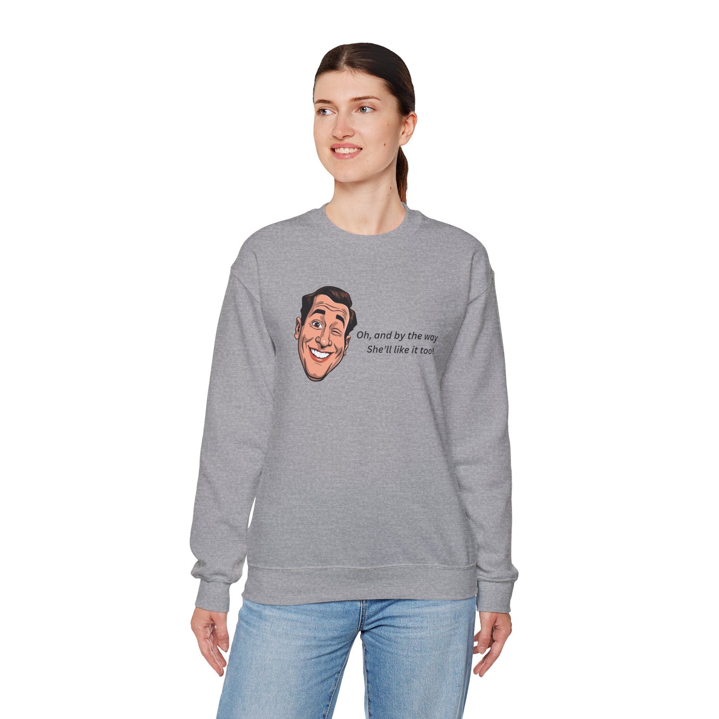 Crewneck Sweatshirt — Retro Smiling Face with Quote "Oh, and by the way She'll like it too"