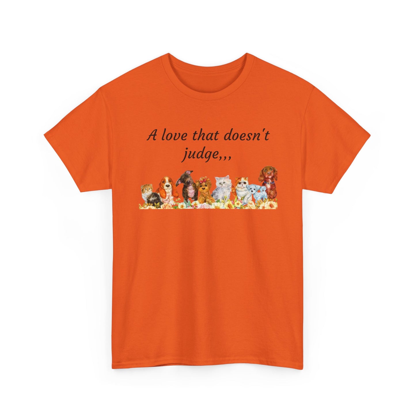 Animal Lovers T-Shirt – “A love that doesn't judge” Cute pets Graphic Tee