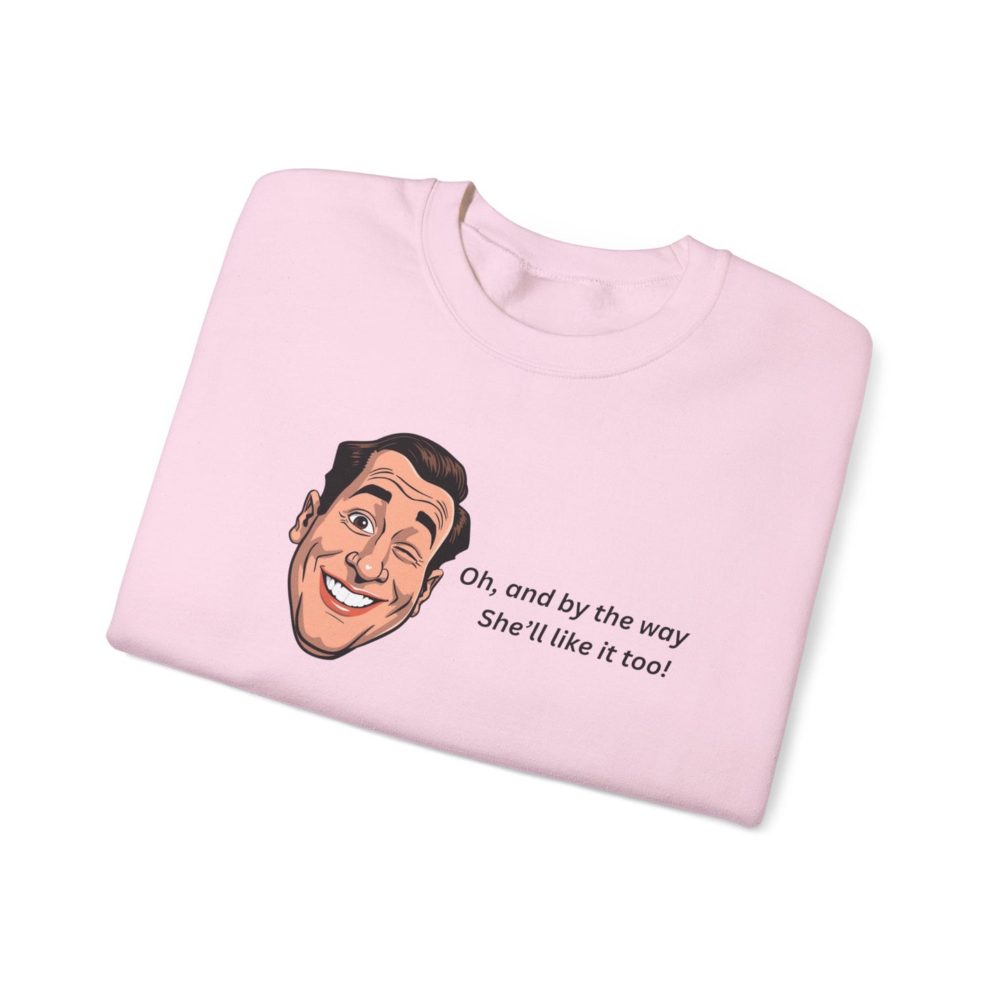 Crewneck Sweatshirt — Retro Smiling Face with Quote "Oh, and by the way She'll like it too"