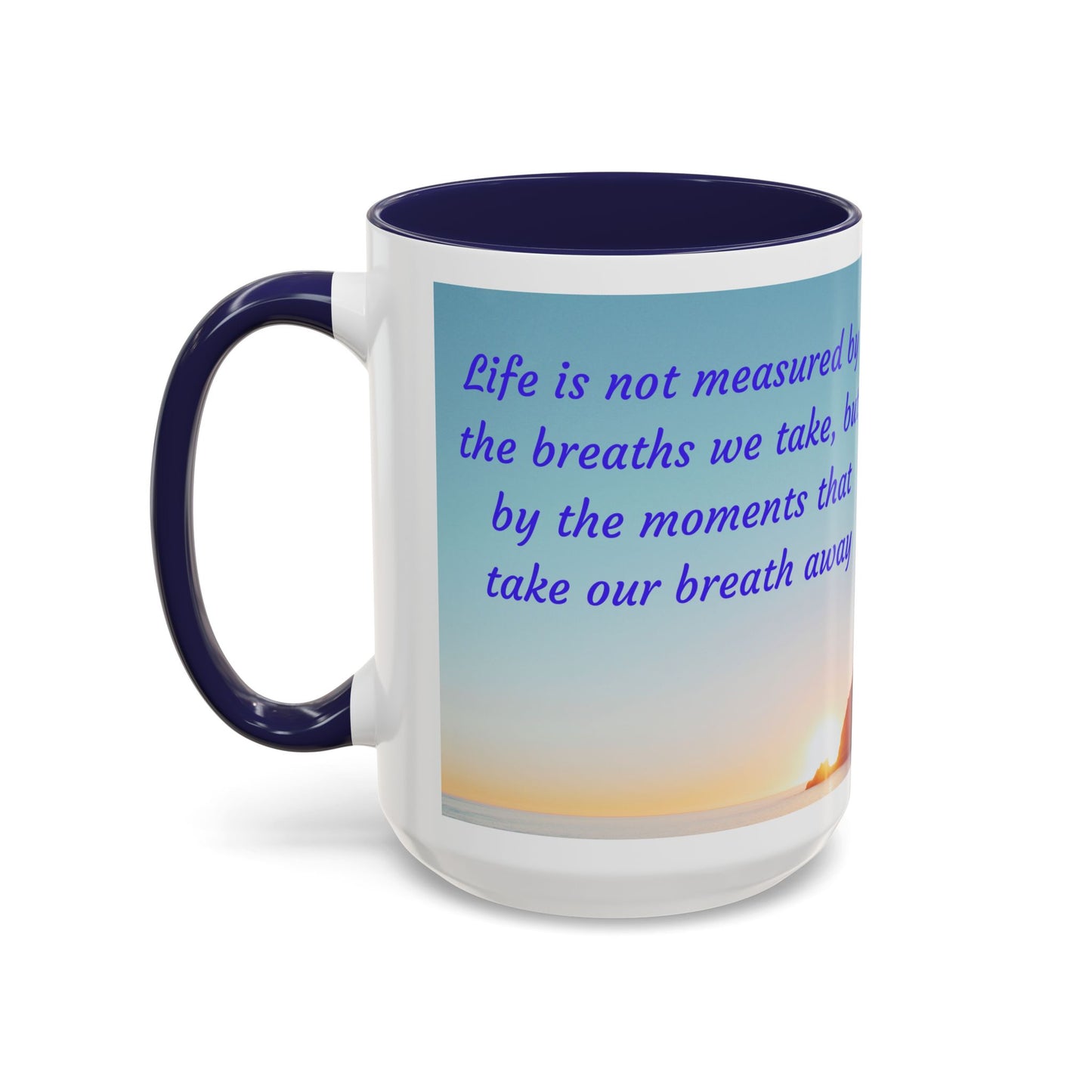 Inspirational Sunrise Coffee Mug — “Life is not measured by the breaths we take…”