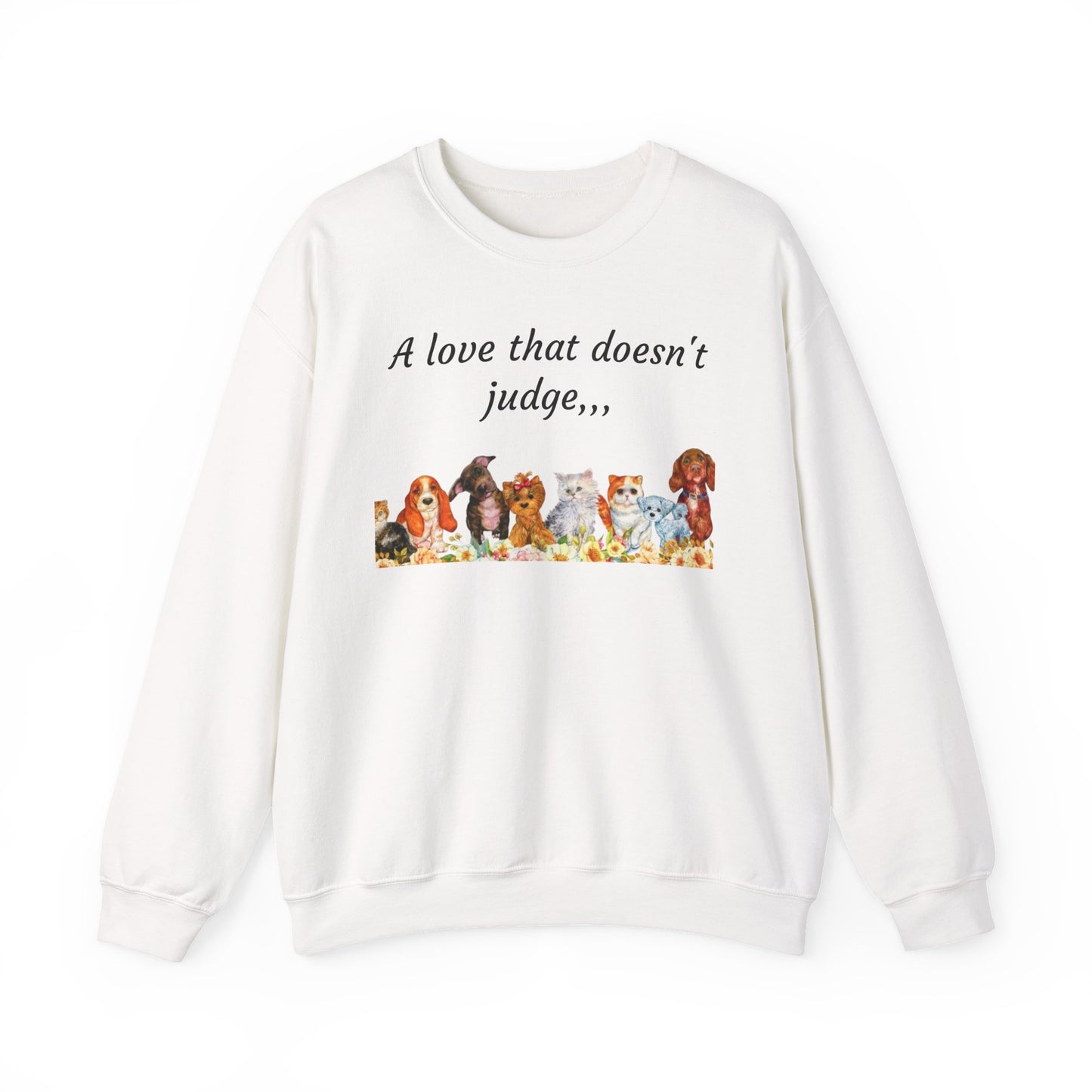 Animal Lover Sweatshirt - "A love that doesn't judge" Crewneck
